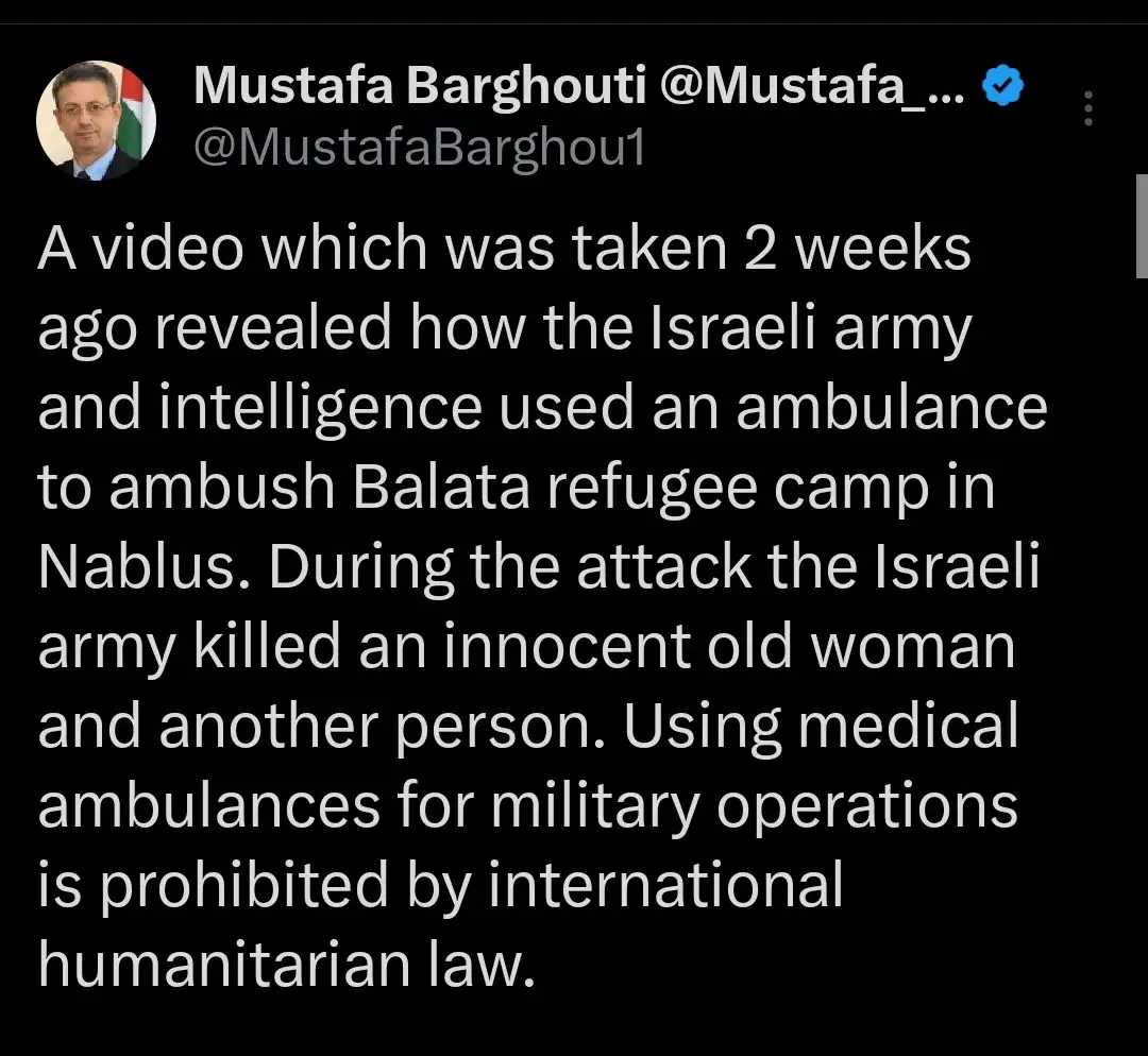 A screenshot of a tweet by Mustafa Barghouti detailing a video showing Israeli forces using an ambulance to ambush a refugee…
