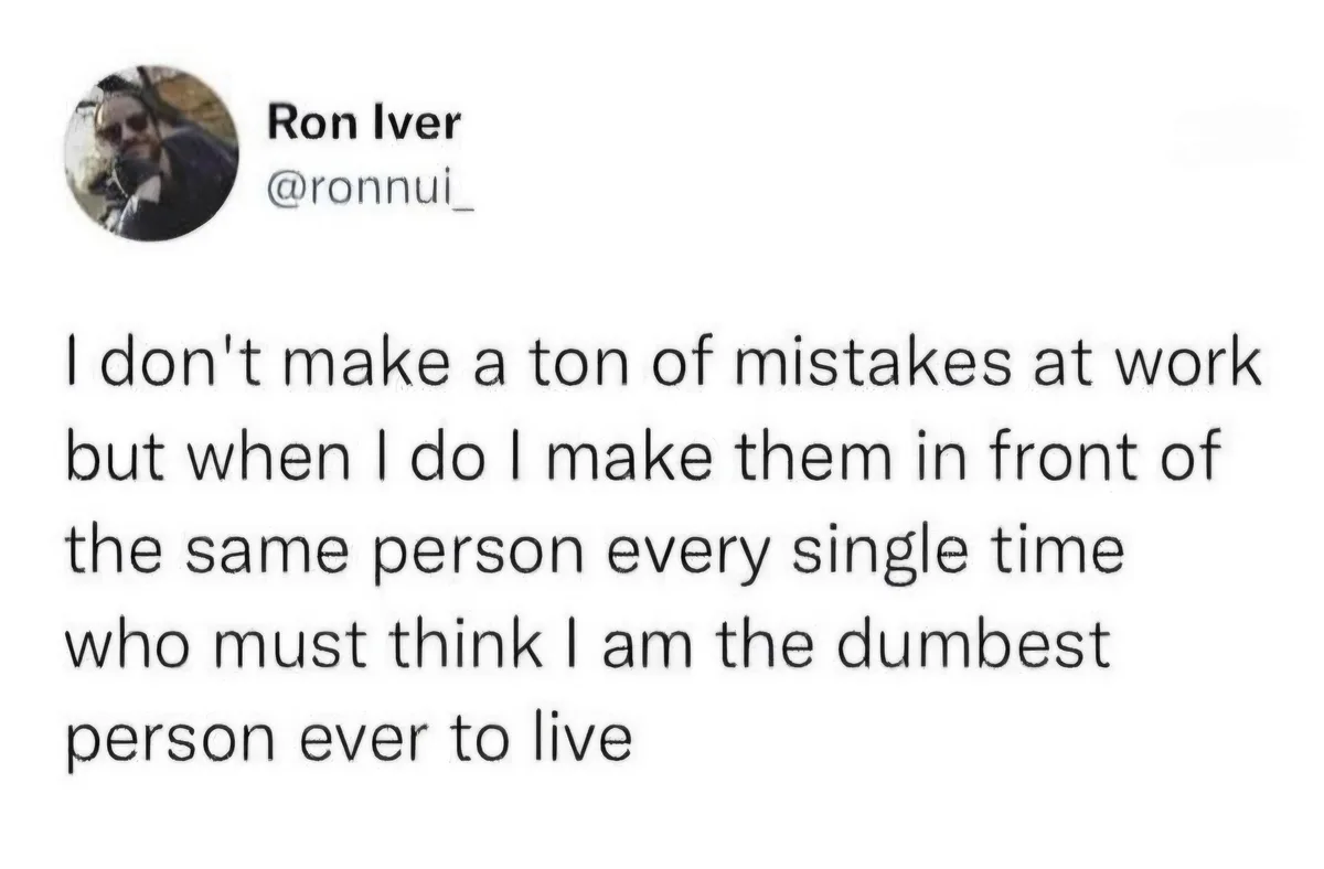 A screenshot of a tweet by Ron Iver (@ronnnui_) showing his text about repeatedly making work mistakes in front of the same…