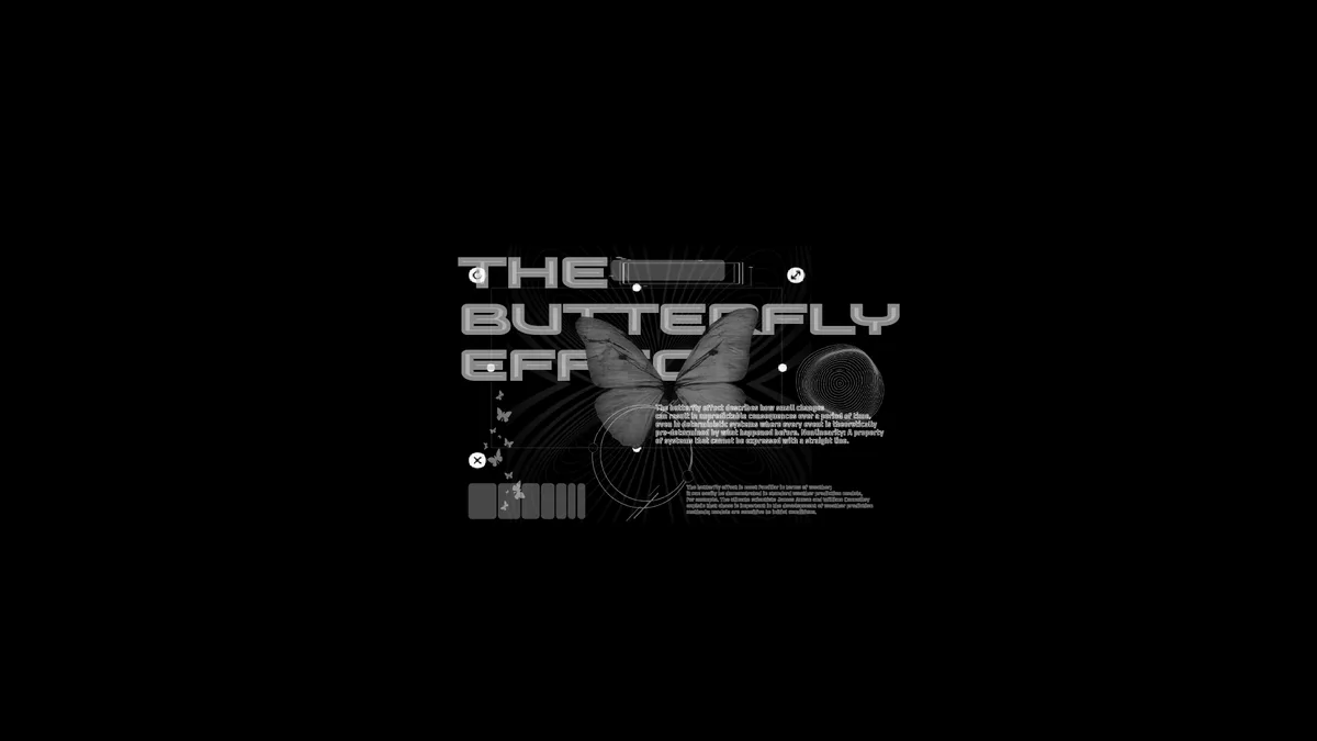 A black-and-white graphic displays the text 'THE BUTTERFLY EFFECT' in large, stylized letters over a central butterfly…