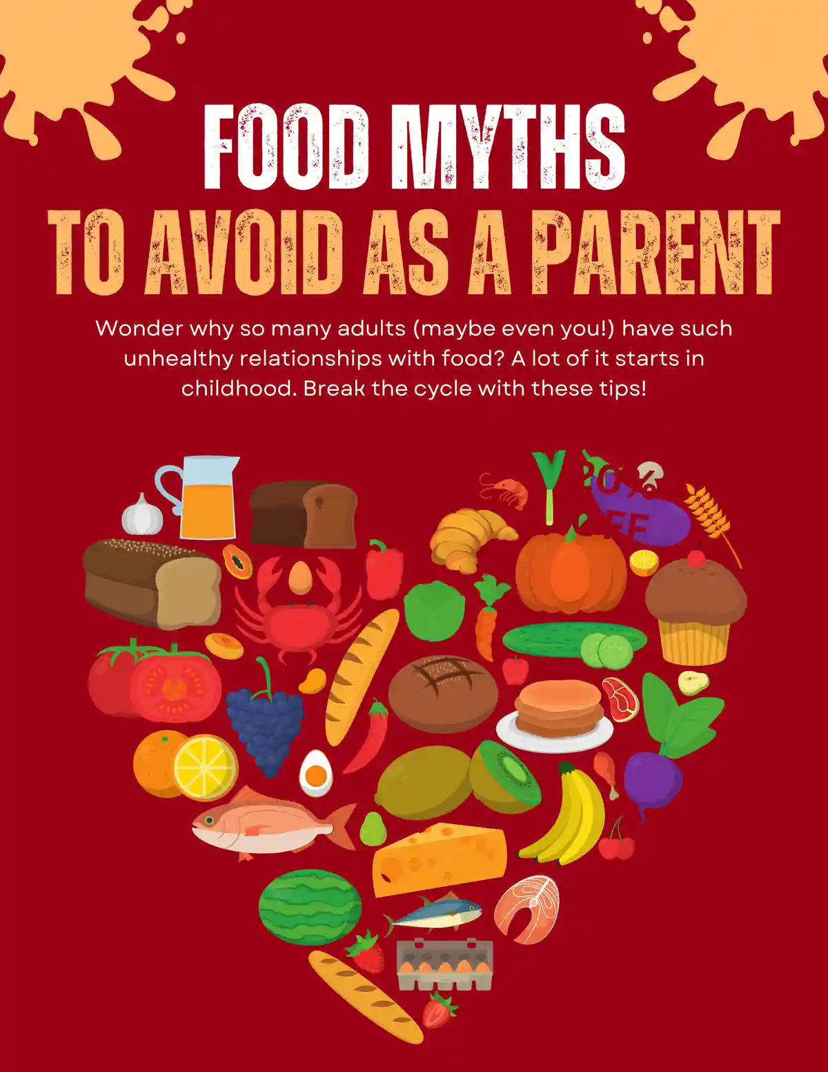 A red background infographic titled 'FOOD MYTHS TO AVOID AS A PARENT' features a large, colorful collection of cartoon food…