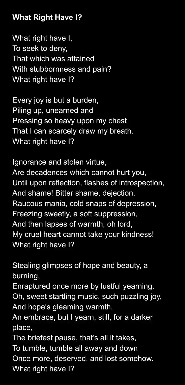 A black background displays white text of a poem titled 'What Right Have I?' The poem expresses deep existential despair…