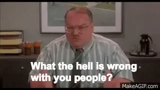 A six-panel GIF shows a man in a striped shirt and glasses, seated at a desk, repeatedly asking "What the hell is wrong with…