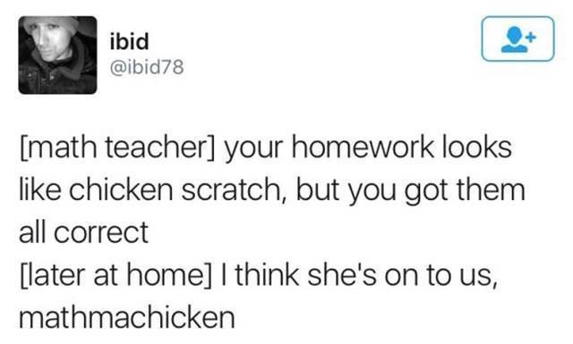 A screenshot of a tweet from user 'ibid' showing a math teacher complimenting messy homework as correct, followed by a…