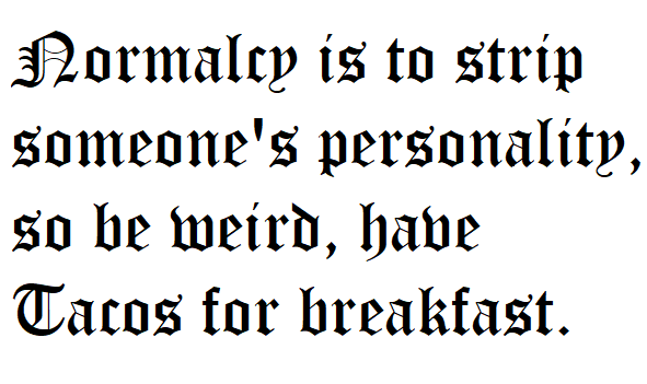 The image displays black text in a gothic-style font on a plain white background. The text reads: 'Normalcy is to strip…
