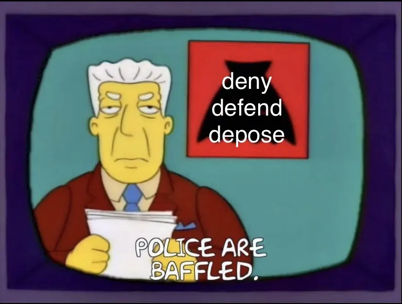 A still from The Simpsons shows a tired-looking news anchor holding papers, with a red box containing the words 'deny defend…