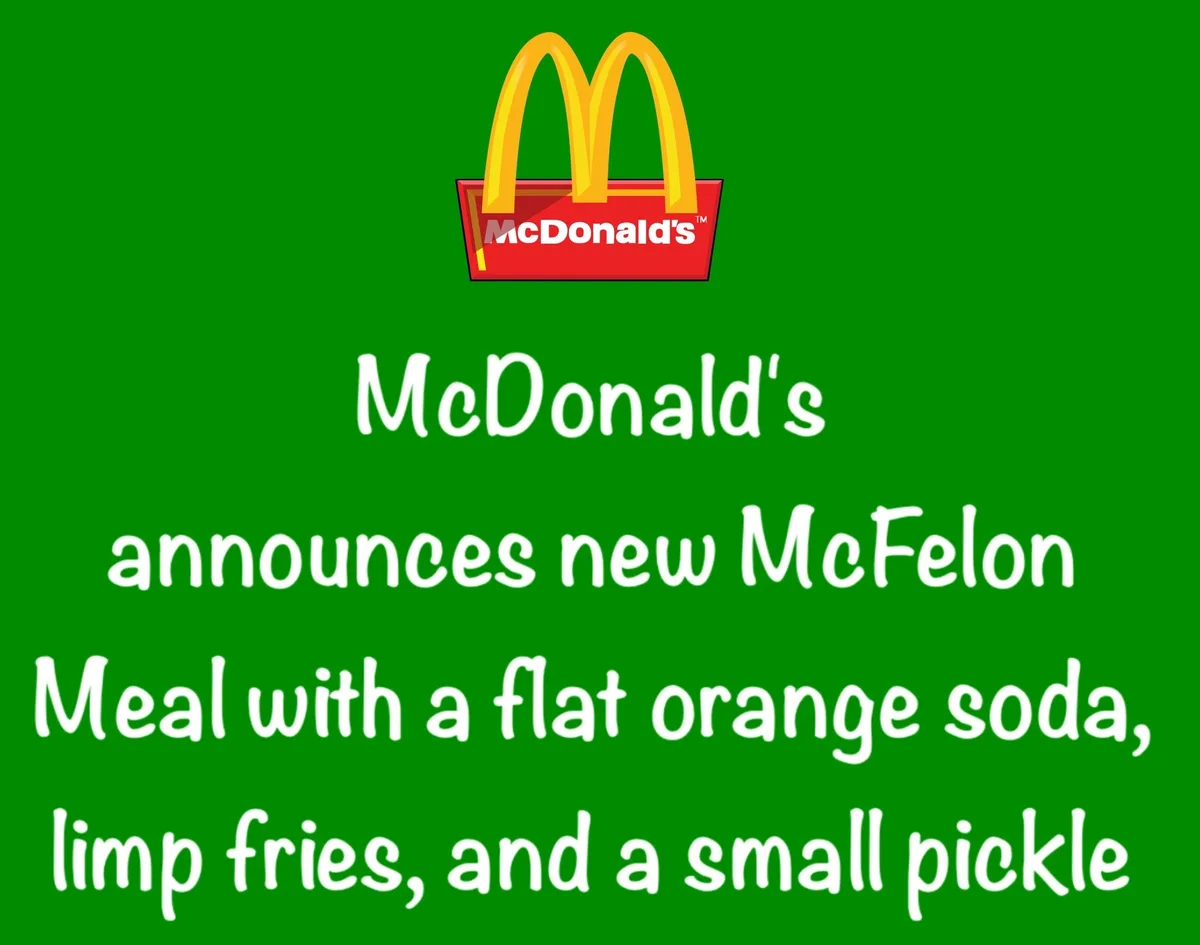 A green background features the McDonald's logo at the top, with white text below announcing a fictional 'McFelon Meal'…