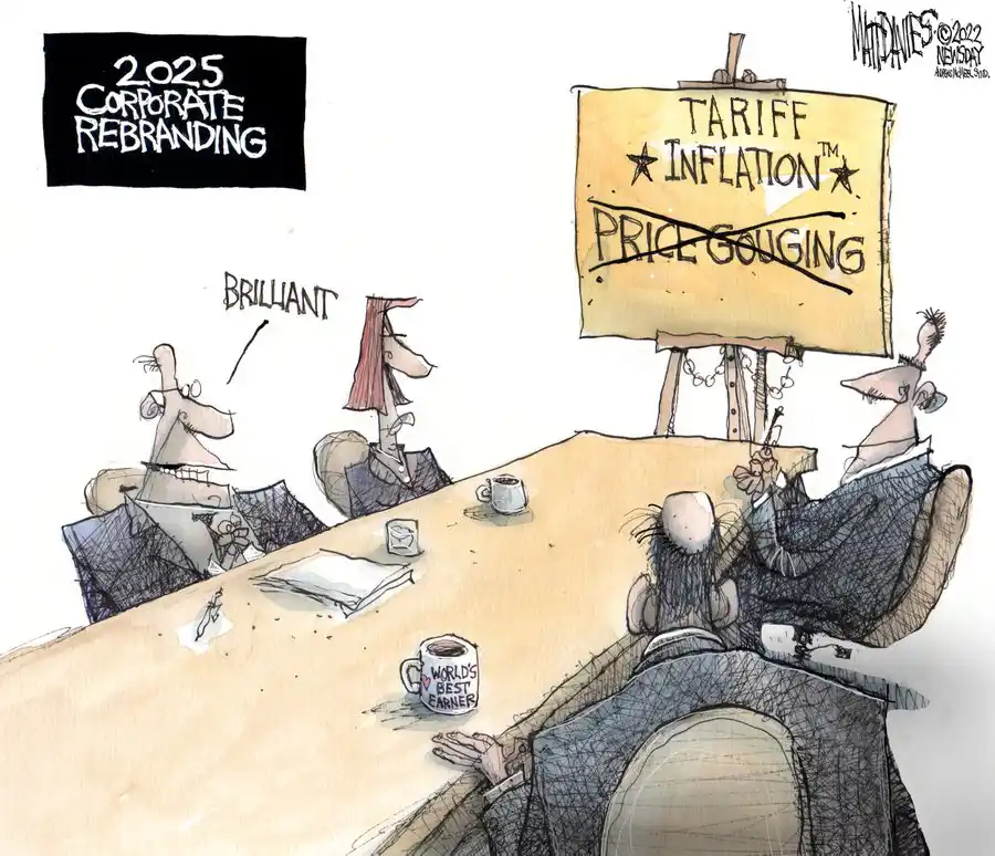 A cartoon depicts a corporate meeting where executives approve a rebranding of 'price gouging' as 'tariff inflation' on a…