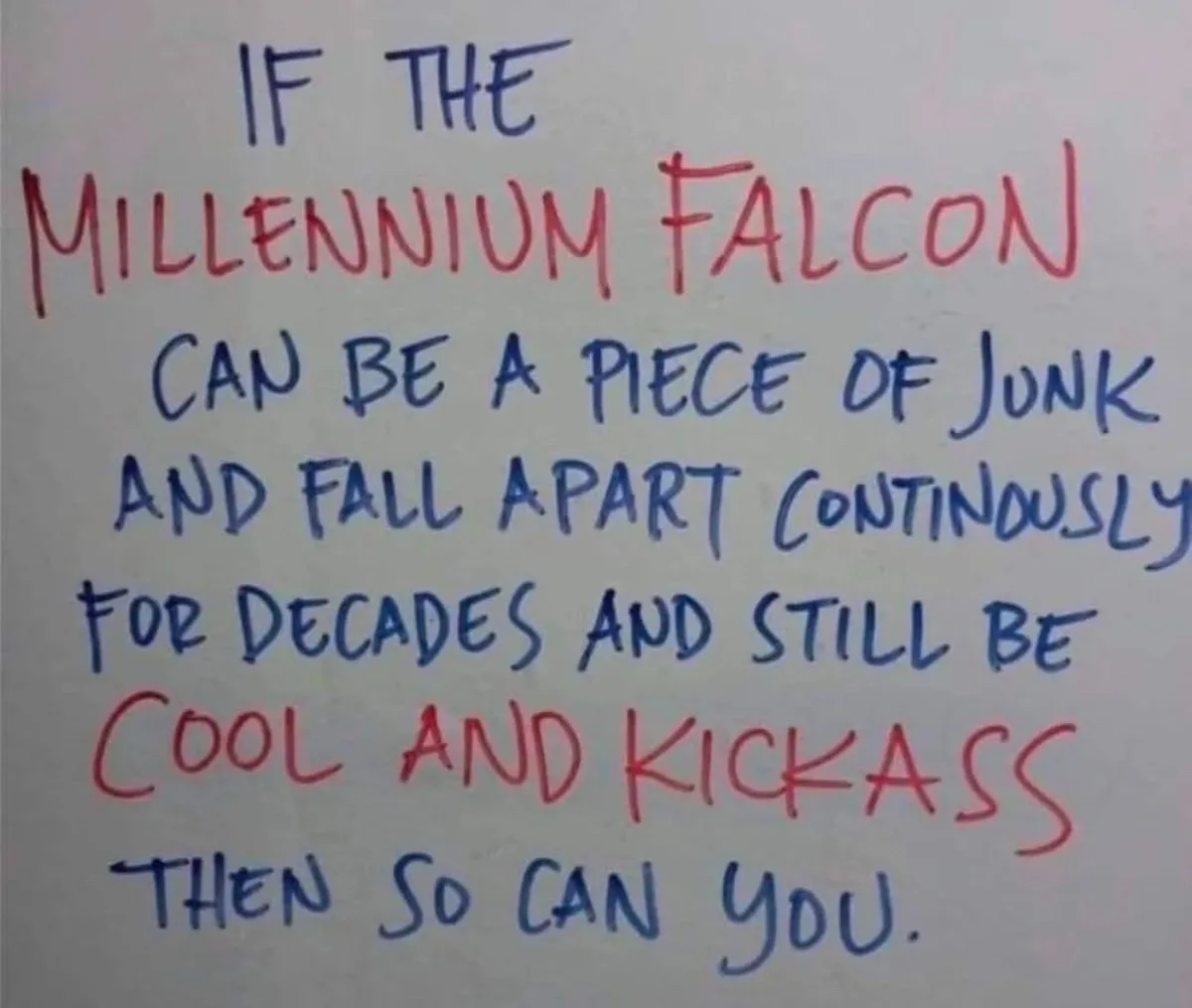 Handwritten text in blue and red marker on white paper reads: 'IF THE MILLENNIUM FALCON CAN BE A PIECE OF JUNK AND FALL…