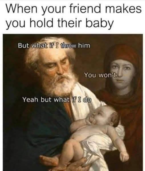 A classical painting depicts a bearded man holding a baby while a woman looks on. Text overlaid on the image reads: 'When…