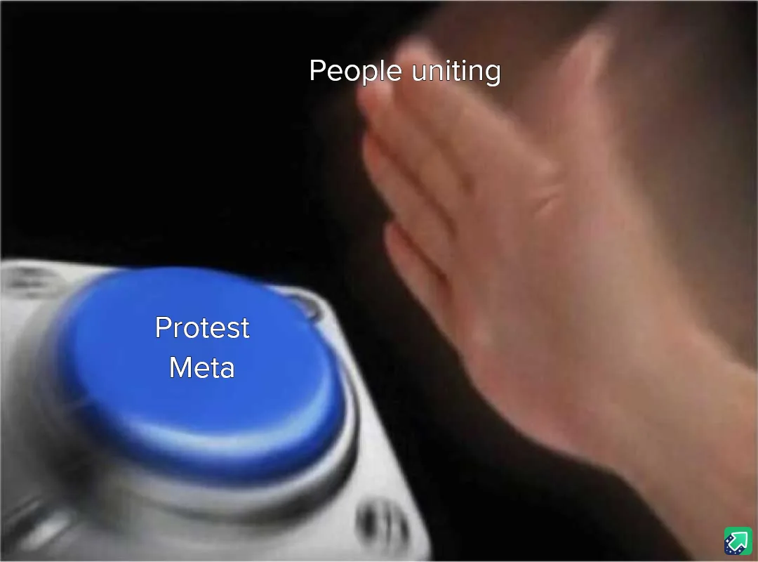 A blurry image shows a hand reaching toward a large blue button labeled 'Protest Meta', with the text 'People uniting' above…