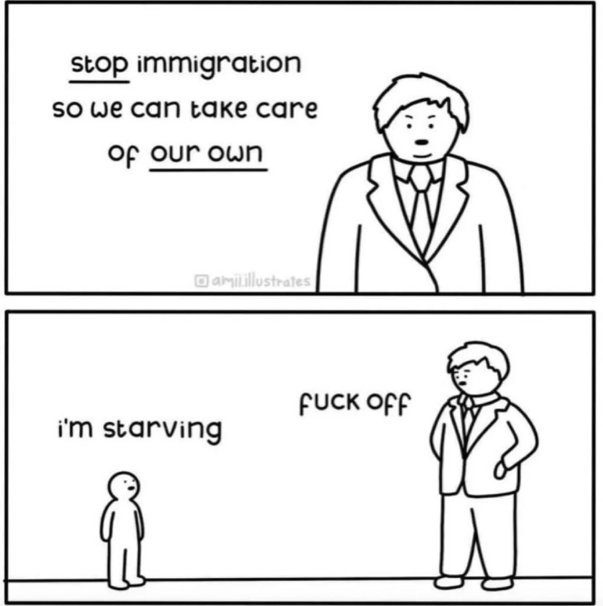 A two-panel black-and-white comic. The top panel shows a man in a suit saying 'stop immigration so we can take care of our…
