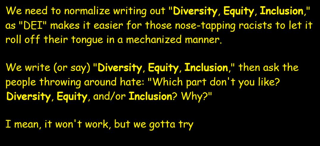 A black background with yellow text in three paragraphs. The text argues that writing out 'Diversity, Equity, Inclusion'…