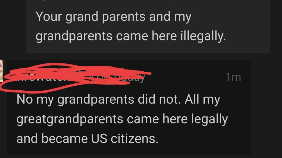 A screenshot of a dark-themed chat conversation shows a user's message claiming their grandparents came to the US illegally…