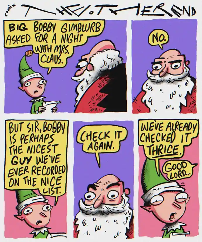 A four-panel comic strip titled 'THE OTHER END' shows an elf reporting to Santa that 'Big Bobby Gimblurb asked for a night…