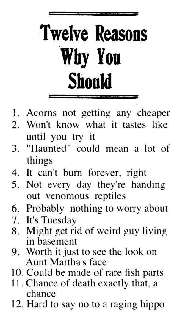 A black-and-white image displays a numbered list titled 'Twelve Reasons Why You Should,' listing absurd and humorous…