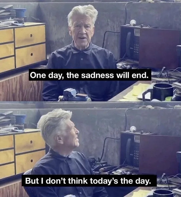 A two-panel meme featuring actor David Lynch in a cluttered office. In the top panel, he looks directly at the camera with a…