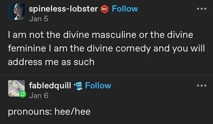 A screenshot of two Twitter/X replies. The first user, spineless-lobster, declares they are 'the divine comedy' and demand…