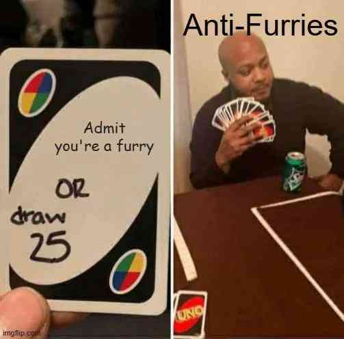 The image is split: left side shows a hand holding a modified UNO card that reads 'Admit you're a furry OR draw 25'. Right…
