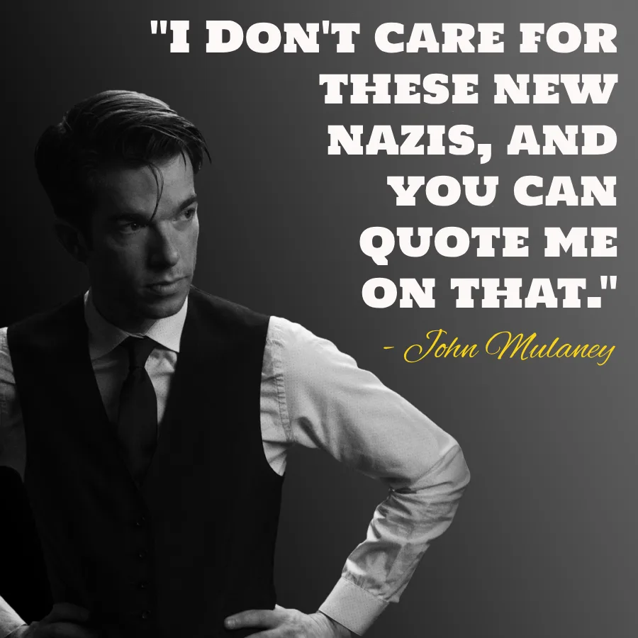 A black-and-white photo of comedian John Mulaney looking serious with his hands on his hips. Overlaid text quotes him…