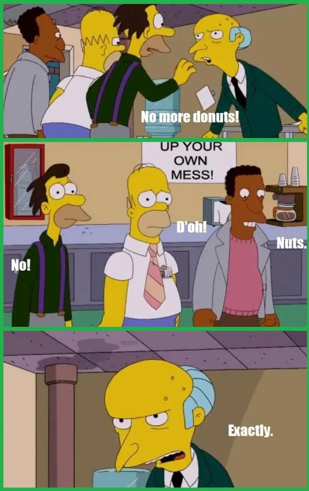 A three-panel Simpsons meme showing a man yelling 'No more donuts!' at another man, who then says 'D'oh!' as Homer Simpson…
