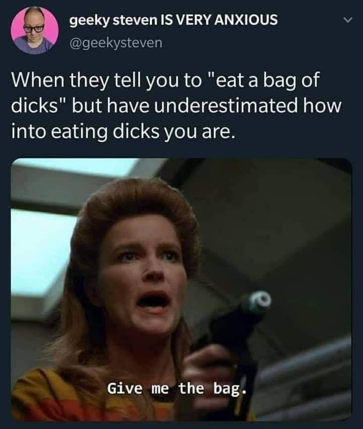 A screenshot of a tweet by 'geeky steven' with the text 'When they tell you to "eat a bag of dicks" but have underestimated…