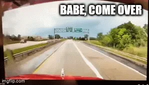 A six-panel car dashcam meme showing a driver's perspective on a highway. The first two panels show the driver saying 'BABE…