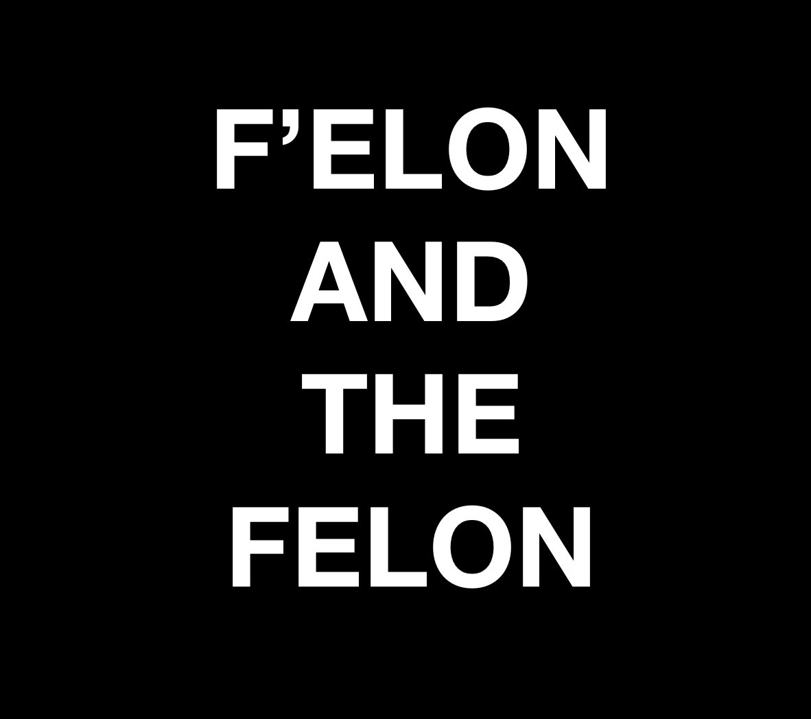 A black background with bold white text centered vertically, reading 'F'ELON' on the first line, 'AND' on the second, 'THE'…