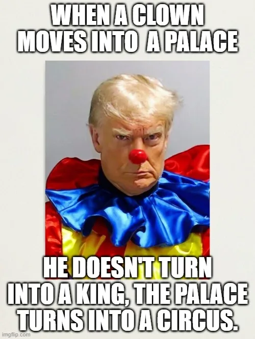 A photo of Donald Trump with a red clown nose and a colorful clown costume, overlaid with text reading 'WHEN A CLOWN MOVES…