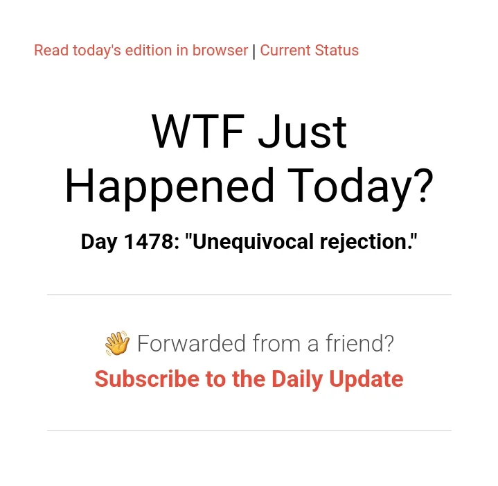 The image displays a screenshot of a newsletter titled 'WTF Just Happened Today?' with the subtitle 'Day 1478: "Unequivocal…