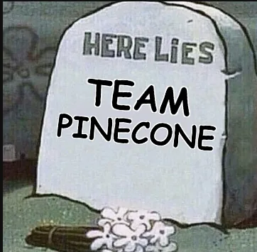 A cartoon tombstone with the text 'HERE LIES TEAM PINECONE' written on it in bold, black letters. At the base of the…