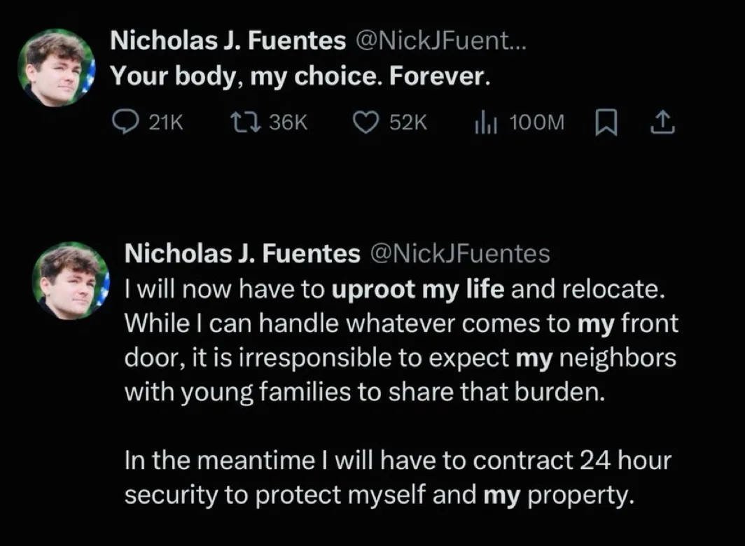 A screenshot of two tweets from Nicholas J. Fuentes. The first tweet says 'Your body, my choice. Forever.' The second tweet…