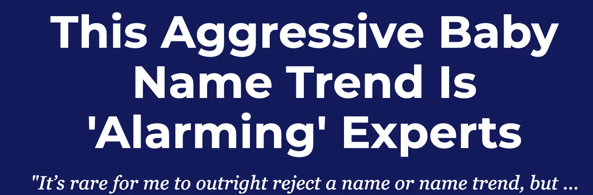 A solid dark blue background with large white text reading 'This Aggressive Baby Name Trend Is 'Alarming' Experts' and…