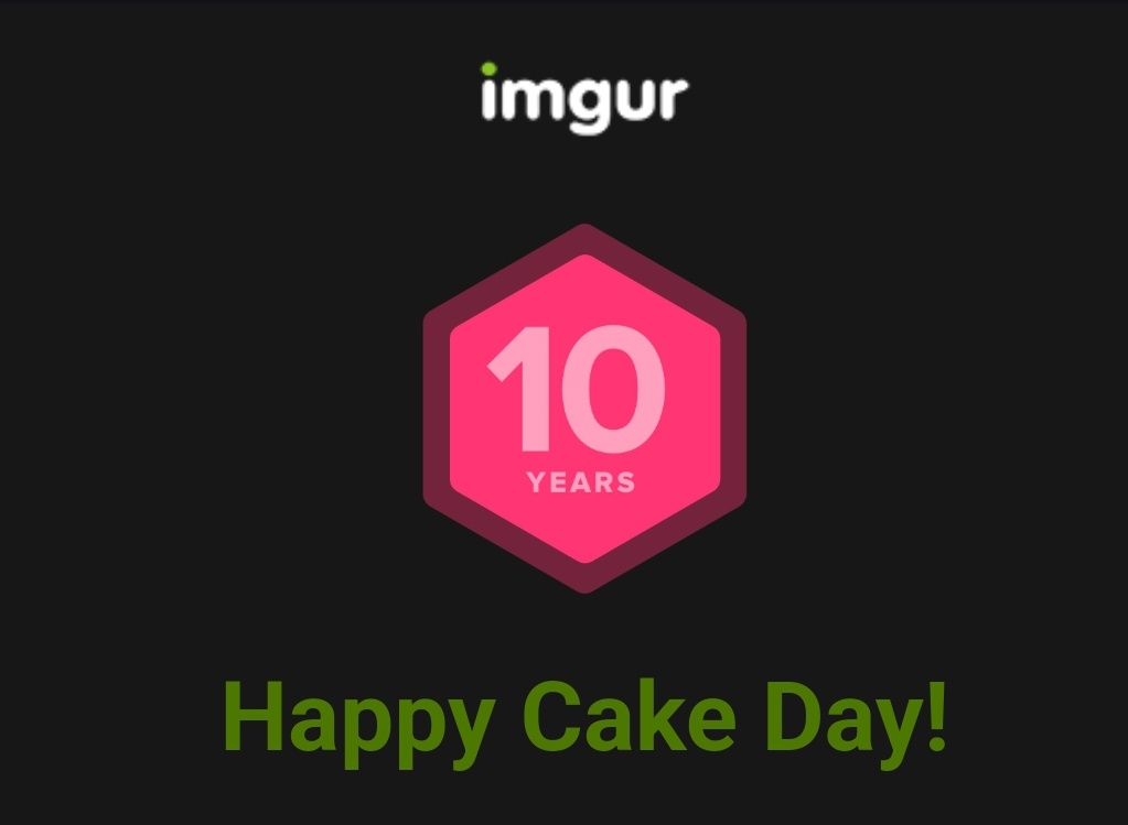 A black background features the Imgur logo at the top, a pink hexagon with '10 YEARS' inside, and the text 'Happy Cake Day!'…
