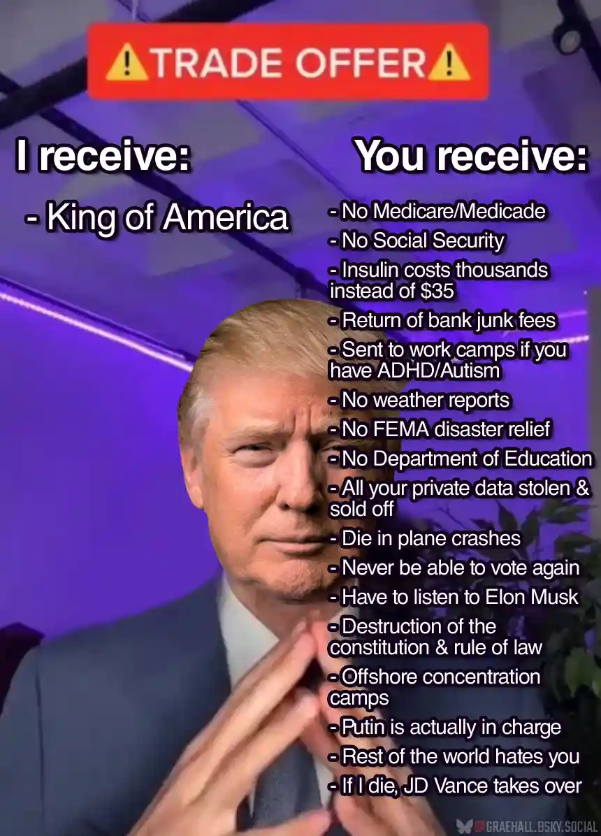 A meme image features Donald Trump with a 'TRADE OFFER' banner above him. The left side lists 'I receive: King of America,'…