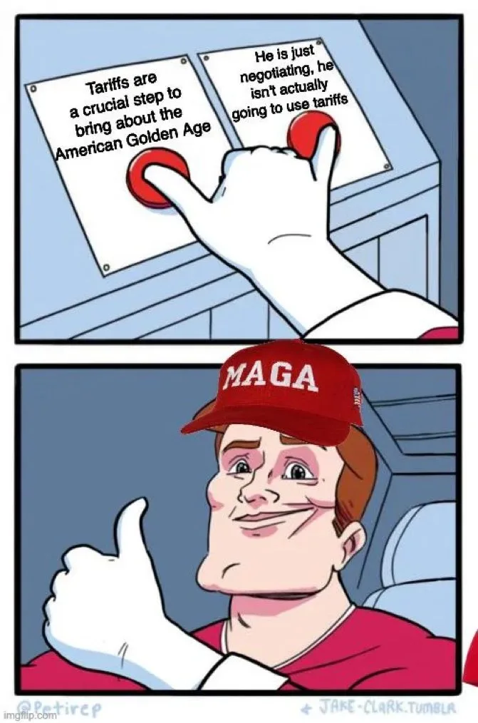 A two-panel meme shows a gloved hand pressing a red button labeled 'Tariffs are a crucial step to bring about the American…