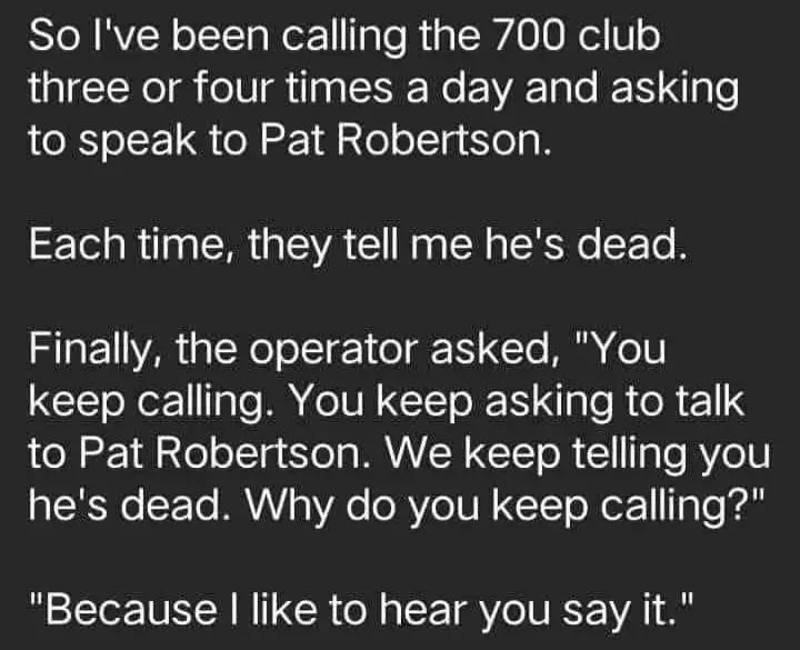 A black background with white text presents a humorous anecdote about repeatedly calling the 700 Club to speak to Pat…