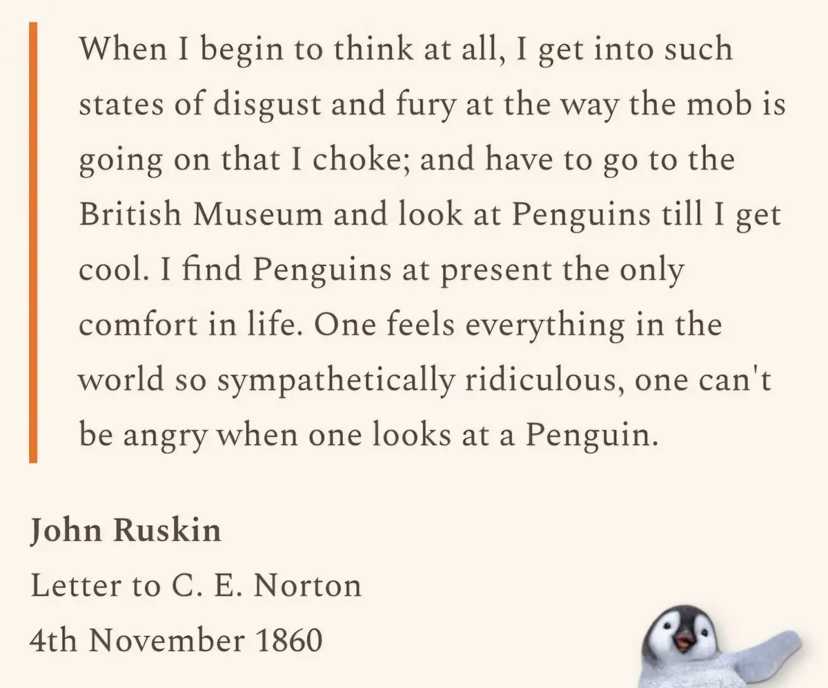 The image displays a quote from John Ruskin's 1860 letter, where he describes how he finds penguins comforting and…
