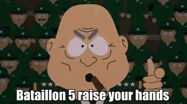 The meme shows a South Park military officer commanding a large group of soldiers to raise their hands. The officer's…
