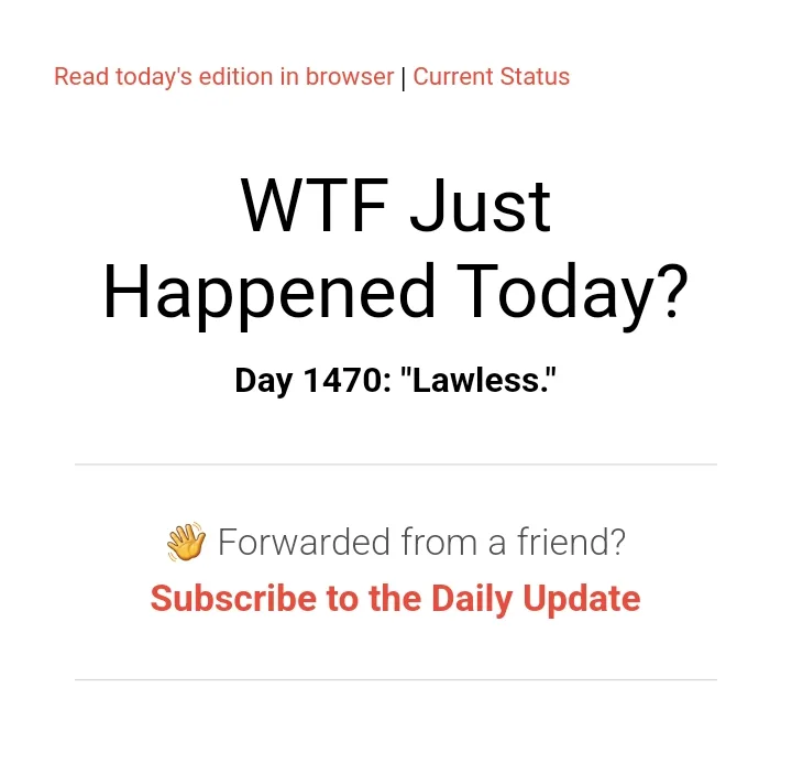 The image displays a screenshot of a newsletter or daily update interface with the headline 'WTF Just Happened Today?' and…