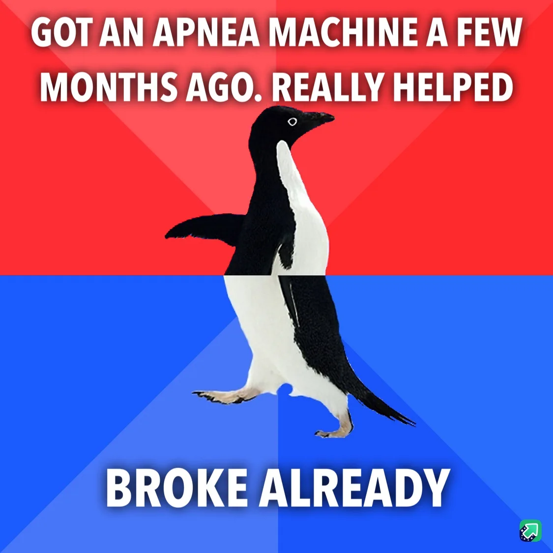 A penguin stands centered against a red and blue background, with white text at the top reading 'GOT AN APNEA MACHINE A FEW…