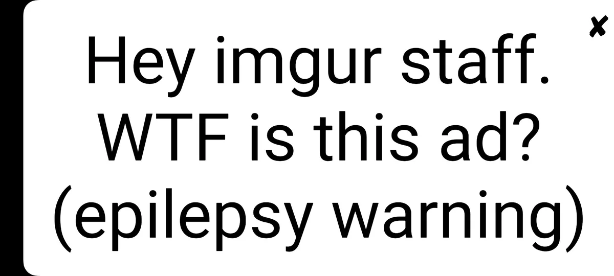 The image displays a white rectangular box with black text that reads 'Hey imgur staff. WTF is this ad? (epilepsy warning)'…