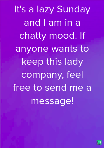 A solid purple gradient background with white text that reads: 'It's a lazy Sunday and I am in a chatty mood. If anyone…