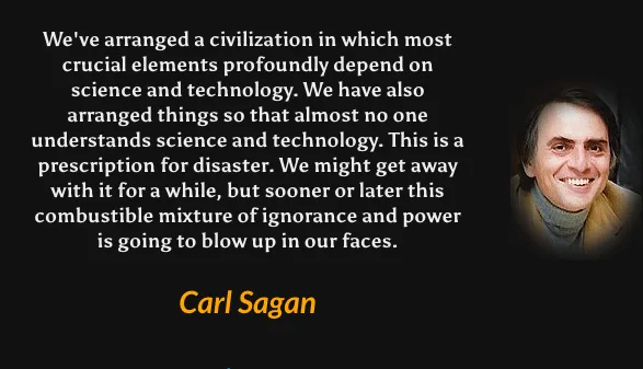 A black background features a quote in white text attributed to Carl Sagan, warning about the dangers of a society reliant…