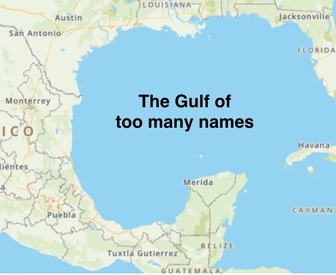 A map showing the Gulf of Mexico with the overlaid text 'The Gulf of too many names', humorously highlighting the body of…