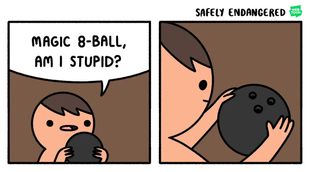 A two-panel comic shows a person holding a bowling ball and asking a magic 8-ball if they are stupid. In the second panel…