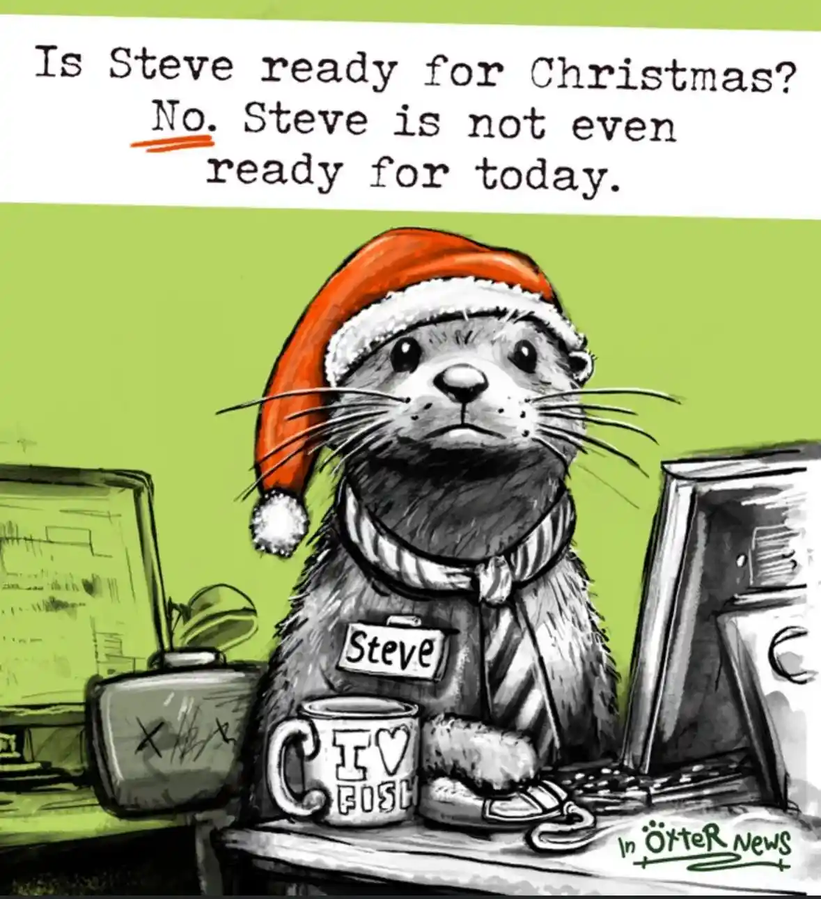 An otter wearing a red Santa hat and a striped scarf sits at a desk with a mug that says 'I ❤️ FISH', a name tag reading…