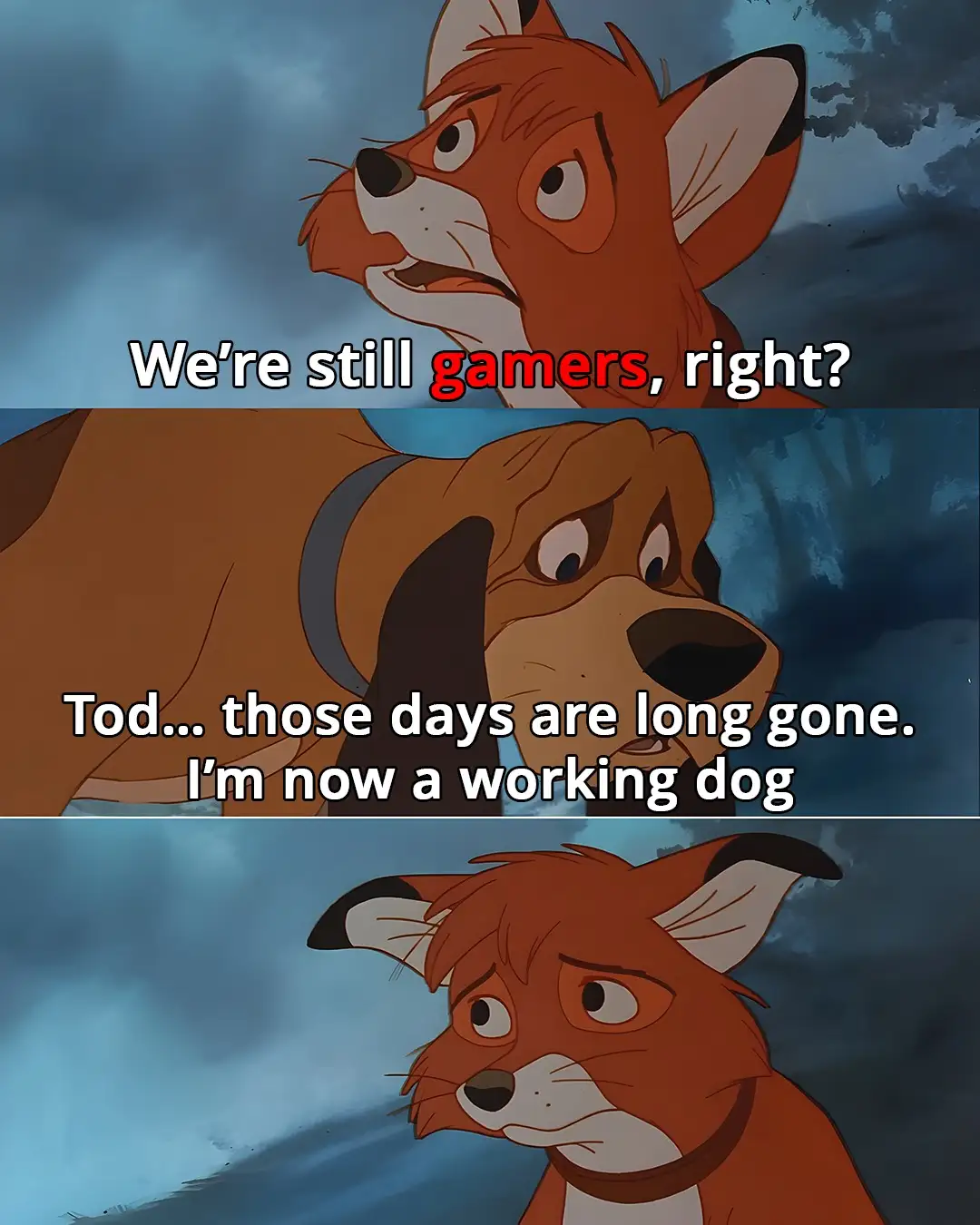 The image is a three-panel meme featuring characters from Disney's 'The Fox and the Hound'. The top panel shows Tod, a fox…