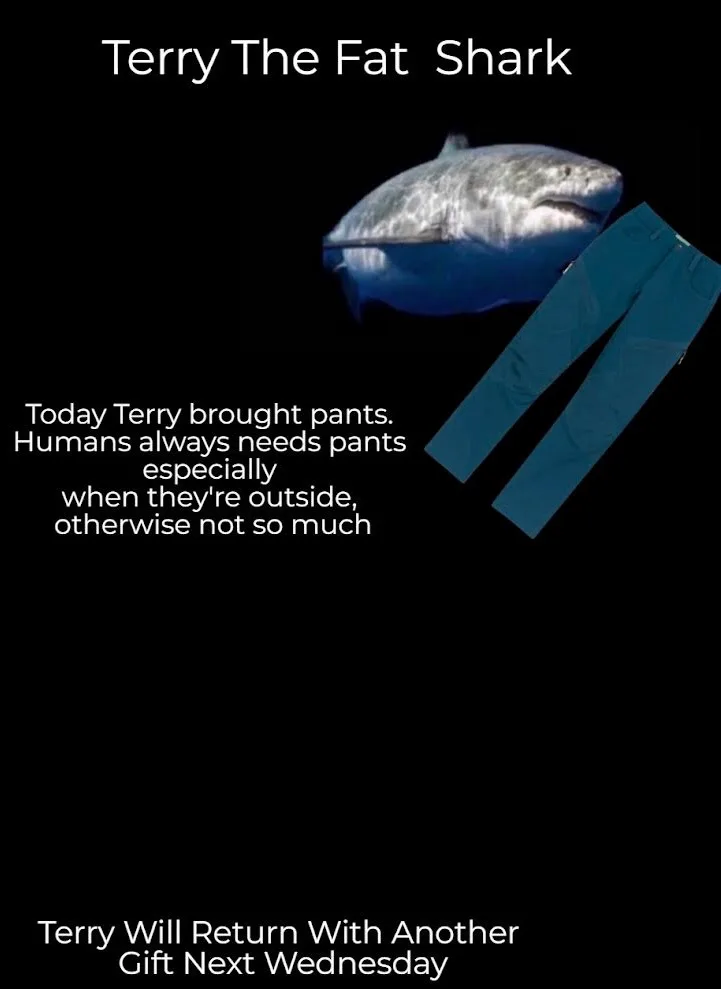 A large, chubby shark named 'Terry The Fat Shark' is shown swimming underwater next to a pair of blue pants. Text overlaid…