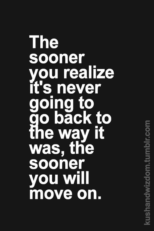 A black background with large, white, sans-serif text centered that reads: 'The sooner you realize it's never going to go…