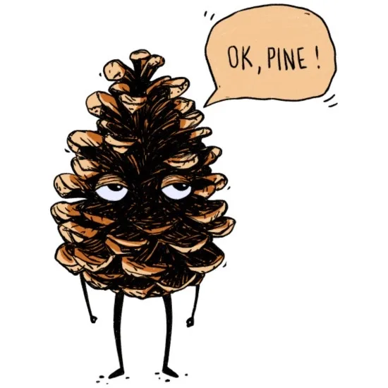 A cartoon pinecone with human-like eyes, arms, and legs stands with a resigned expression, while a speech bubble above it…